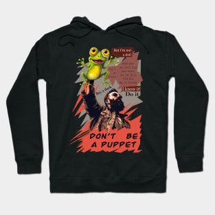 Don't be a puppet Hoodie